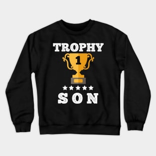 Trophy best Son gift idea Crewneck Sweatshirt